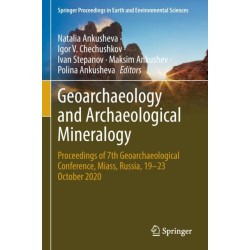 Geoarchaeology and Archaeological Mineralogy: Proceedings of 7th Geoarchaeological Conference, Miass, Russia, 19–23 October 2020