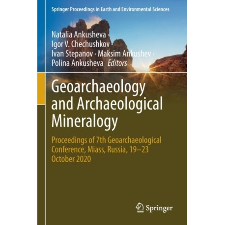 Geoarchaeology and Archaeological Mineralogy: Proceedings of 7th Geoarchaeological Conference, Miass, Russia, 19–23 October 2020