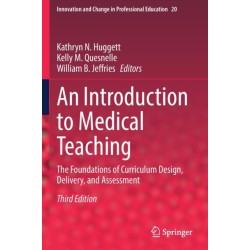An Introduction to Medical Teaching: The Foundations of Curriculum Design, Delivery, and Assessment