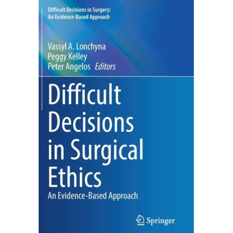 Difficult Decisions in Surgical Ethics: An Evidence-Based Approach
