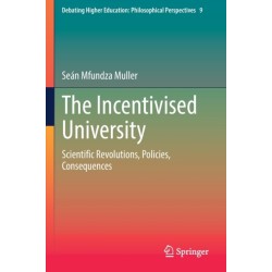 The Incentivised University: Scientific Revolutions, Policies, Consequences