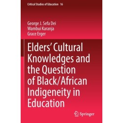 Elders’ Cultural Knowledges and the Question of Black/ African Indigeneity in Education
