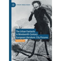 The Urban Fantastic in Nineteenth-Century European Literature: City Fissures