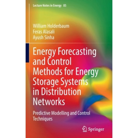 Energy Forecasting and Control Methods for Energy Storage Systems in Distribution Networks: Predictive Modelling and Control Techniques
