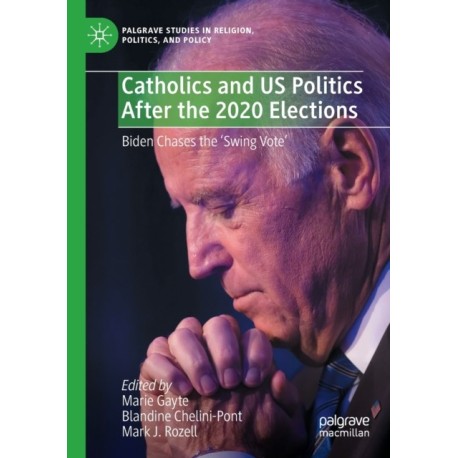 Catholics and US Politics After the 2020 Elections: Biden Chases the ‘Swing Vote'