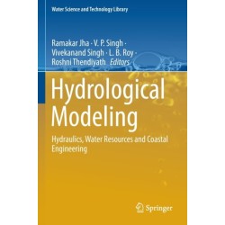 Hydrological Modeling: Hydraulics, Water Resources and Coastal Engineering