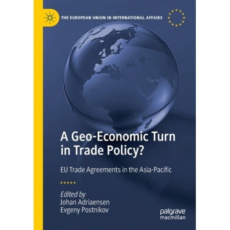A Geo-Economic Turn in Trade Policy?: EU Trade Agreements in the Asia-Pacific