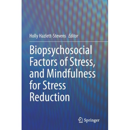 Biopsychosocial Factors of Stress, and Mindfulness for Stress Reduction