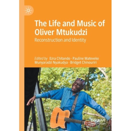 The Life and Music of Oliver Mtukudzi: Reconstruction and Identity