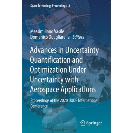 Advances in Uncertainty Quantification and Optimization Under Uncertainty with Aerospace Applications: Proceedings of the 2020 UQOP International Conference