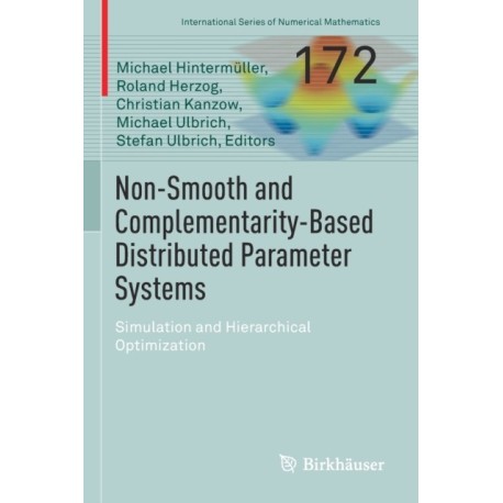 Non-Smooth and Complementarity-Based Distributed Parameter Systems: Simulation and Hierarchical Optimization