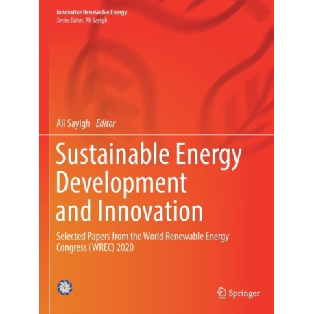 Sustainable Energy Development and Innovation: Selected Papers from the World Renewable Energy Congress (WREC) 2020