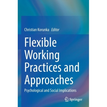 Flexible Working Practices and Approaches: Psychological and Social Implications