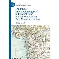 The Rule of Law and Emergency in Colonial India: Judicial Politics in the Early Nineteenth Century