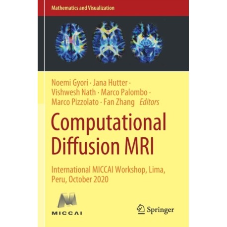 Computational Diffusion MRI: International MICCAI Workshop, Lima, Peru, October 2020