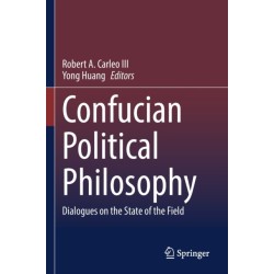 Confucian Political Philosophy: Dialogues on the State of the Field