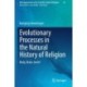 Evolutionary Processes in the Natural History of Religion: Body, Brain, Belief