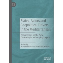 States, Actors and Geopolitical Drivers in the Mediterranean: Perspectives on the New Centrality in a Changing Region