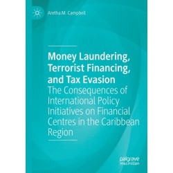 Money Laundering, Terrorist Financing, and Tax Evasion: The Consequences of International Policy Initiatives on Financial Centres in the Caribbean Region