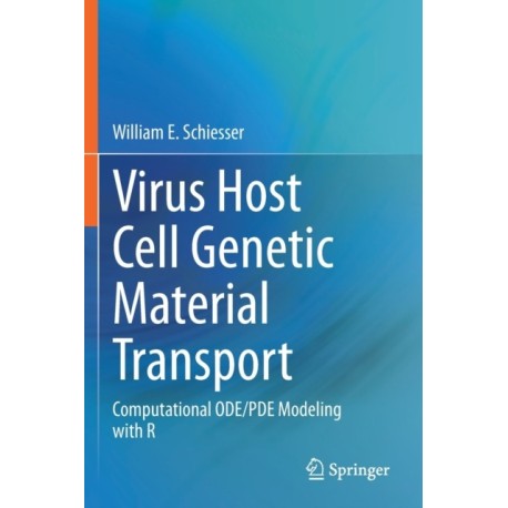 Virus Host Cell Genetic Material Transport: Computational ODE/PDE Modeling with R