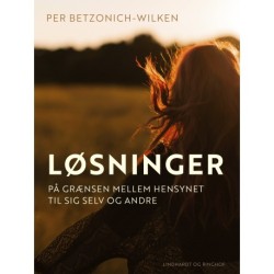 Løsninger. På grænsen mellem hensynet til sig selv og andre