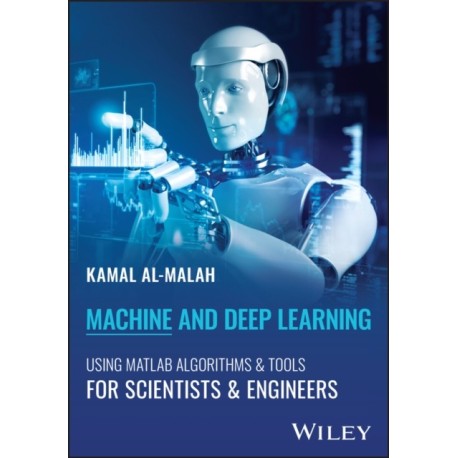 Machine and Deep Learning Using MATLAB: Algorithms and Tools for Scientists and Engineers