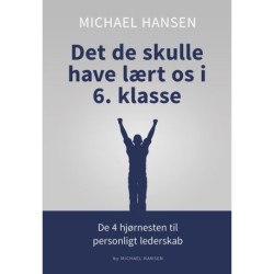 Det de skulle have lært os i 6. klasse: De 4 hjørnesten til personligt lederskab
