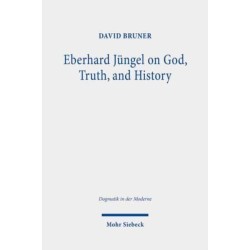 Eberhard Jungel on God, Truth, and History