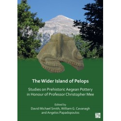 The Wider Island of Pelops: Studies on Prehistoric Aegean Pottery in Honour of Professor Christopher Mee