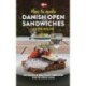 How to make Danish Open Sandwiches: Easy Recipes to make the Best Smørrebrød from the Danish Cuisine