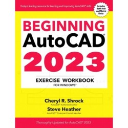 Beginning AutoCAD® 2023 Exercise Workbook: For Windows®