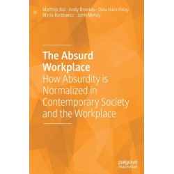 The Absurd Workplace: How Absurdity is Normalized in Contemporary Society and the Workplace
