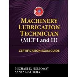 Machinery Lubrication Technician (MLT) I and II Certification Exam Guide