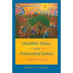 Disability Ethics and Preferential Justice: A Catholic Perspective
