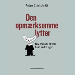 Den opmærksomme lytter: Bliv bedre til at høre hvad andre siger