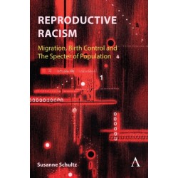 Reproductive Racism: Migration, Birth Control and The Specter of Population