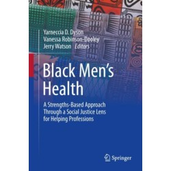Black Men’s Health: A Strengths-Based Approach Through a Social Justice Lens for Helping Professions