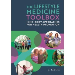 The Lifestyle Medicine Toolbox: Mind-Body Approaches for Health Promotion
