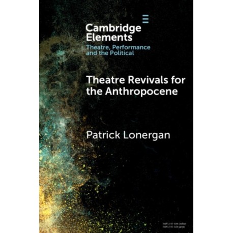 Theatre Revivals for the Anthropocene