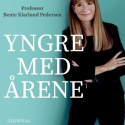 Yngre med årene: Sundhedsbogen, der giver dig mindre sygdom og et længere liv med flere gode år