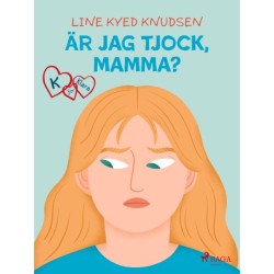 K för Klara 14 - Är jag tjock, mamma?