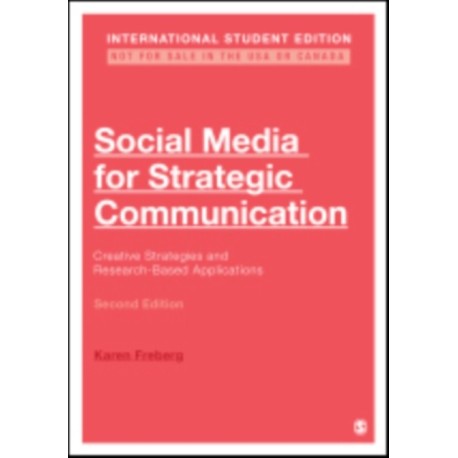Social Media for Strategic Communication - International Student Edition: Creative Strategies and Research-Based Applications