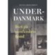 Underdanmark: livet på samfundets bund