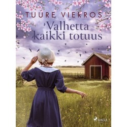 Valhetta kaikki totuus