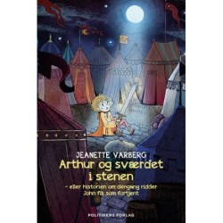 Arthur og sværdet i stenen - eller historien om dengang ridder John fik som fortjent