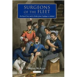 Surgeons of the Fleet: The Royal Navy and Its Medics from Trafalgar to Jutland