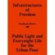 Infrastructures of Freedom: Public Light and Everynight Life on a Southern City's Margins