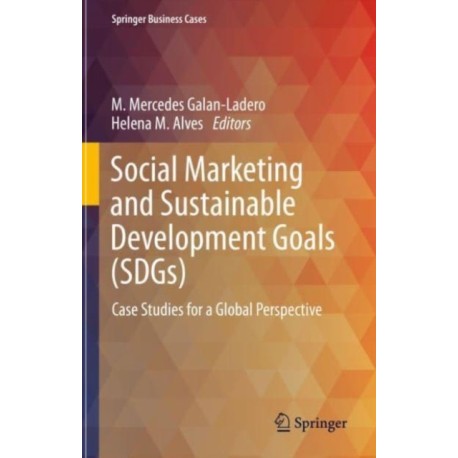 Social Marketing and Sustainable Development Goals (SDGs): Case Studies for a Global Perspective