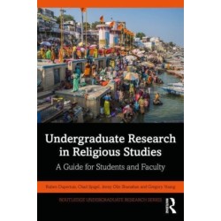 Undergraduate Research in Religious Studies: A Guide for Students and Faculty