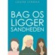 Bag os ligger sandheden